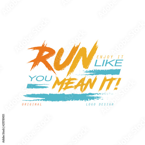 Run enjoy it like you mean it logo design, inspirational and motivational slogan for running poster, card, decoration banner, print, badge, sticker vector Illustration