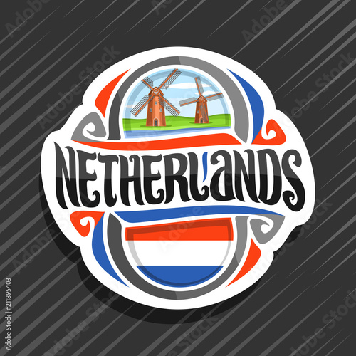Vector logo for Netherlands country, fridge magnet with dutch flag, original brush typeface for word Netherlands and dutch symbol - old windmills on coast of Zaan river on blue cloudy sky background.