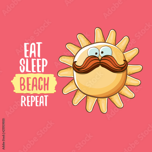 Eat sleep beach repeat vector concept cartoon illustration or summer poster. vector funky sun character with funny slogan for print on tee. summer party fun label or icon on pink background