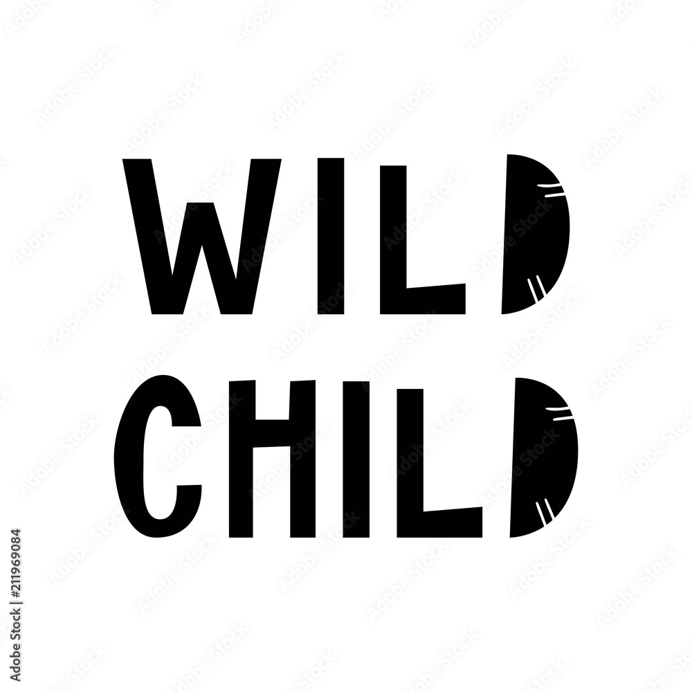 Wild child - hand drawn lettering nursery poster. Black and white vector illustration in scandinavian style Wild child - hand drawn lettering nursery poster. Black and white vector illustration in scandinavian style