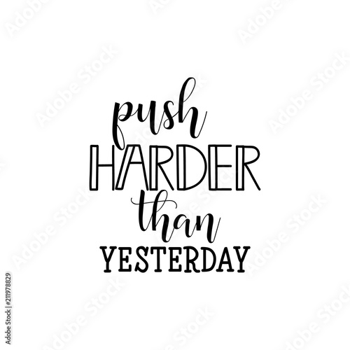 Push harder than yesterday. Sport inspiring workout motivation quote illustration.
