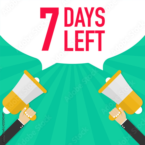 Male hand holding megaphone with 7 days left speech bubble. Vector stock illustration.