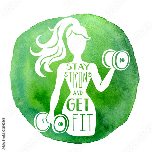 Stay strong and get fit. Vector fitness illustration of a slim woman working out with dumbbells, motivational hand lettering message and bright green watercolor stain isolated on white background.