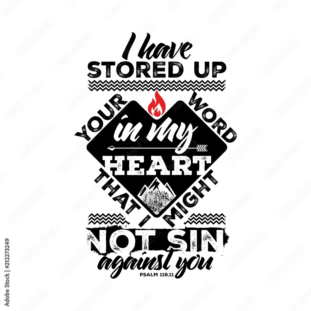 Bible lettering. Christian illustration. I have stored up your word in my heart,that I might not sin against you. Bible lettering. Christian illustration. I have stored up your word in my heart,that I might not sin against you.