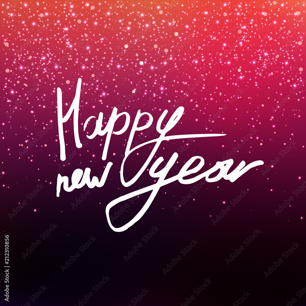 Vector illustration Calligraphy Happy New Year. Blurred background. The inscription on the greeting card. Pink sequins, confetti. EPS10.
