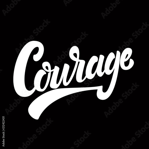 Courage. Lettering phrase on dark background. Design element for poster, card, t shirt.