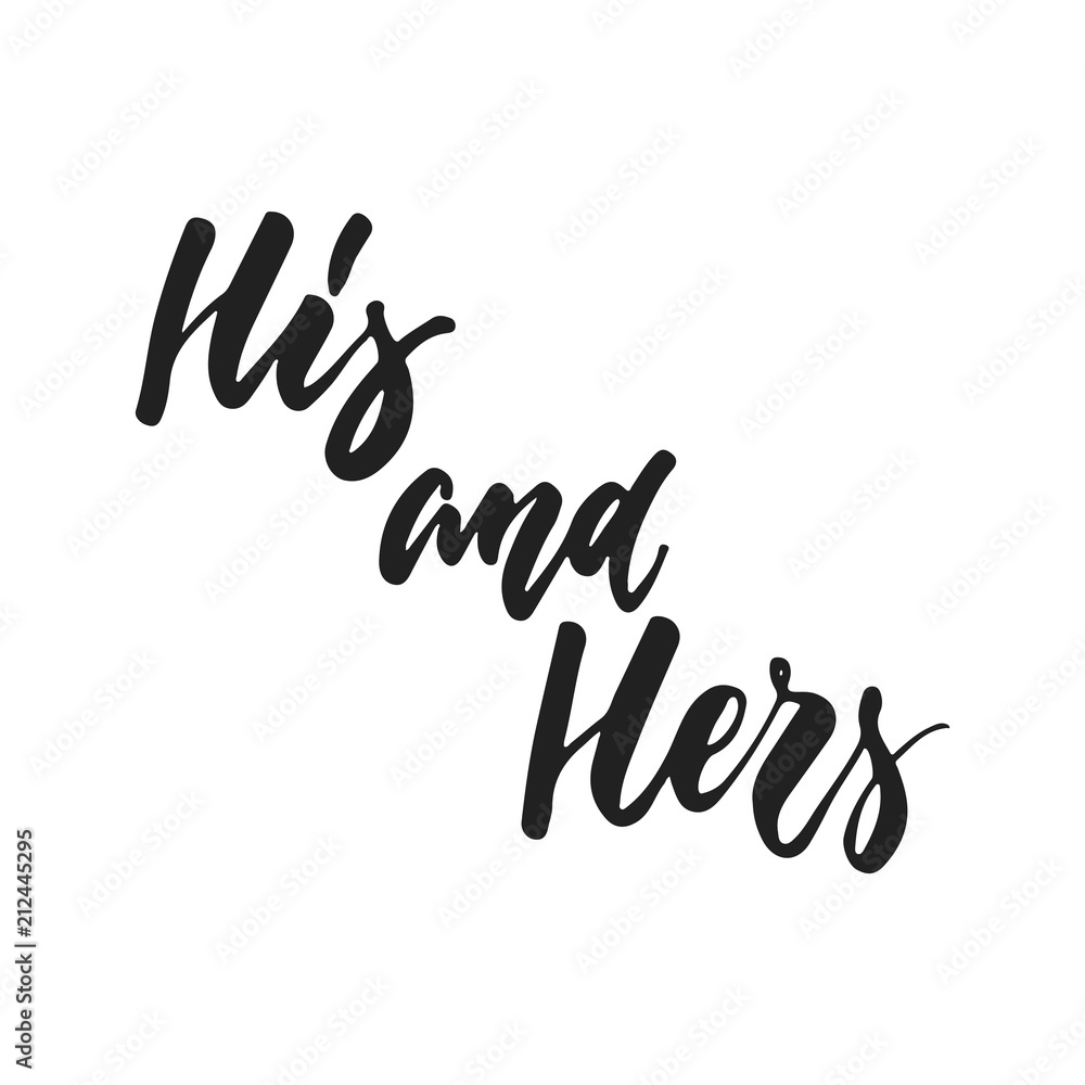 His and Hers - hand drawn wedding romantic lettering phrase isolated on the  white background. Fun brush ink vector calligraphy quote for invitations,  greeting cards design, photo overlays. Stock Vector