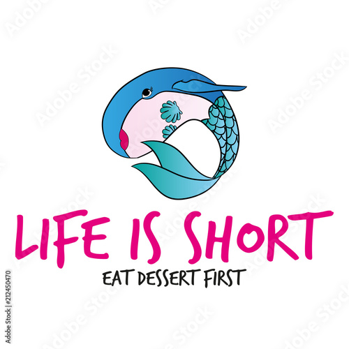 Life is short, eat dessert first' funny vector text quotes and whale drawing. Lettering poster or t-shirt textile graphic design. / Cute fat girl mermaid character illustration in shell bikini top.