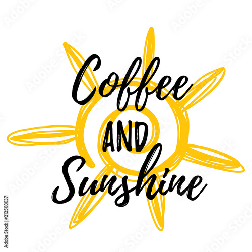 Coffee and sunshine. Lettering poster with yellow stain on background. Good morning concept