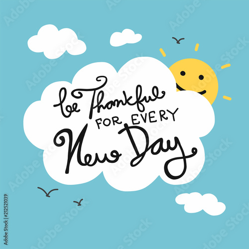 Be Thankful for every new day word lettering and sky cloud and sun vector illustration 