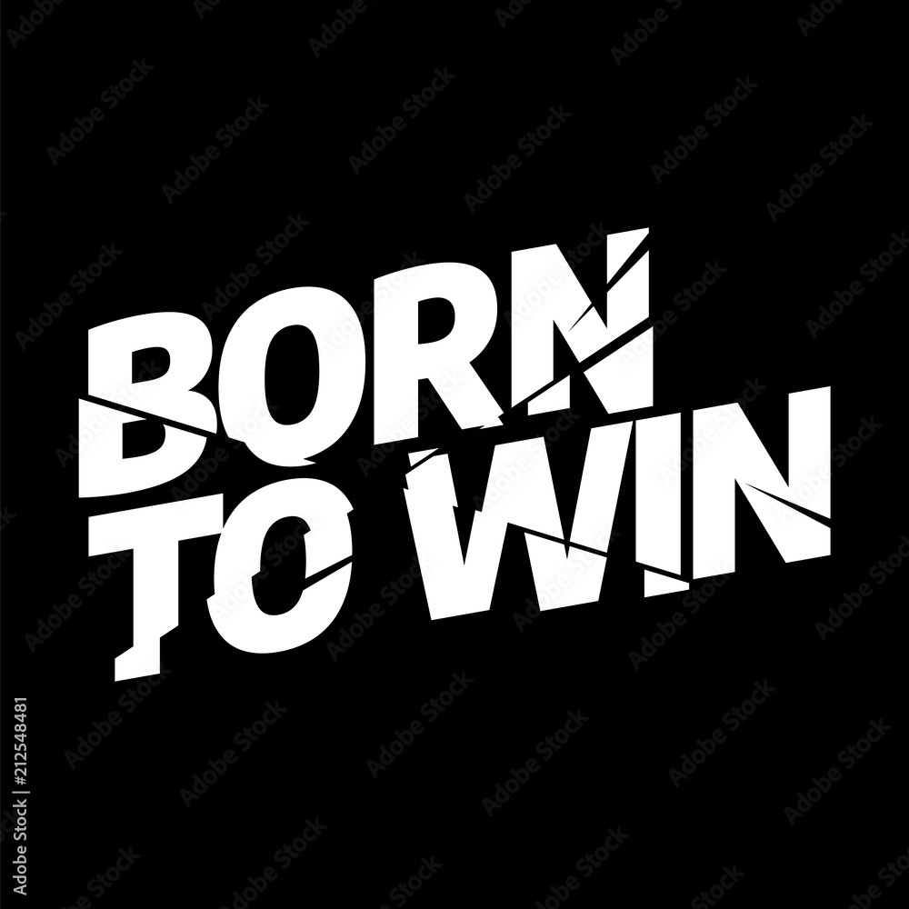 Born to win sport typography, tee shirt graphics, vectors Born to win sport typography, tee shirt graphics, vectors