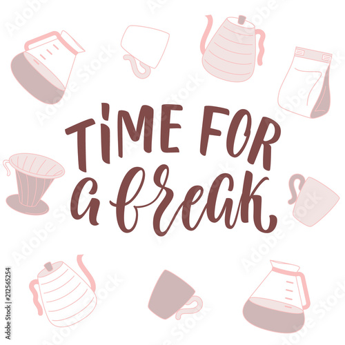 Time for a break lettering and pour over coffee attributes on background. 