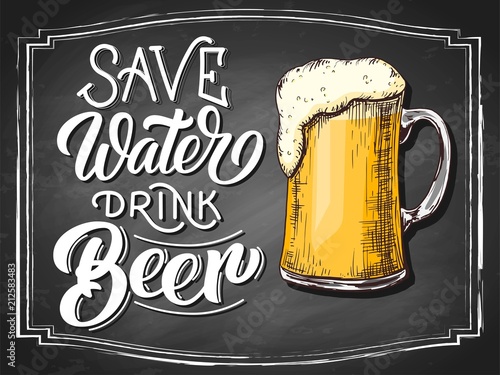 Save water drink beer hand lettering, vintage calligraphy, brush handwriting on black chalkboard background with mug draft etching sketch. Vector drink illustration.