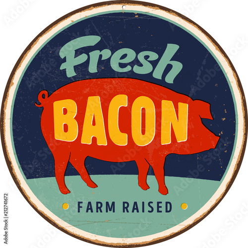 Vintage Vector Metal Sign - Home Cooked, Farm Raised, Fresh Bacon - Grunge effects can be easily removed for a brand new, clean design.