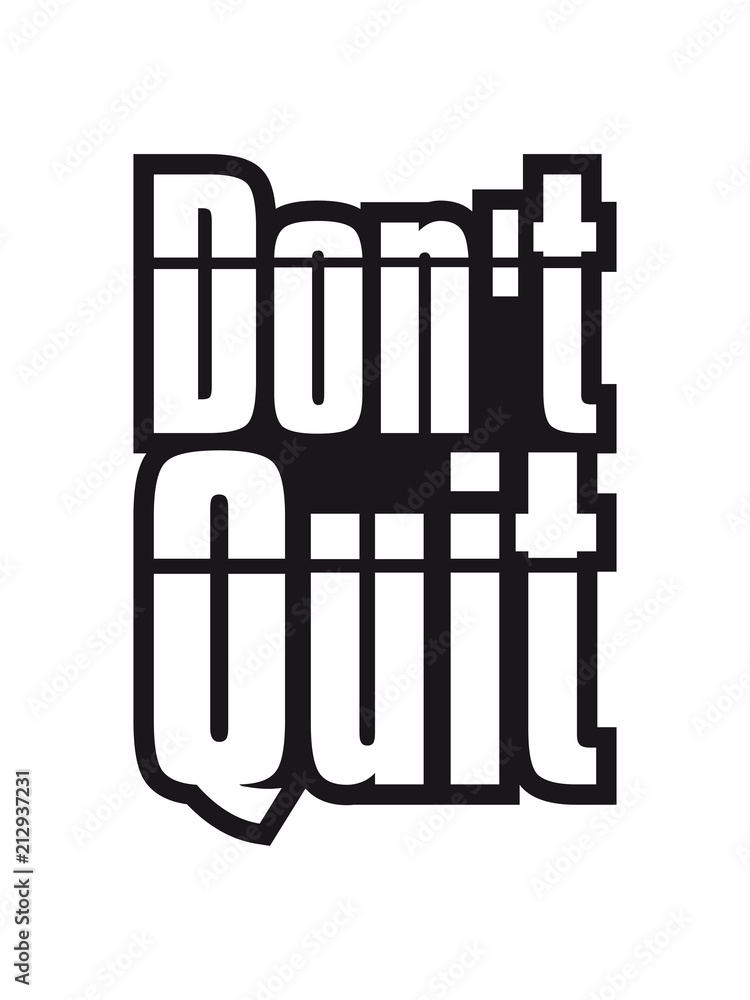 rahmen don't quit nicht aufgeben do it tue es text logo design cool spruch schreiben sport fitness durchhalten ausdauer motivation stark power willenskraft schaffen besiegen rahmen don't quit nicht aufgeben do it tue es text logo design cool spruch schreiben sport fitness durchhalten ausdauer motivation stark power willenskraft schaffen besiegen