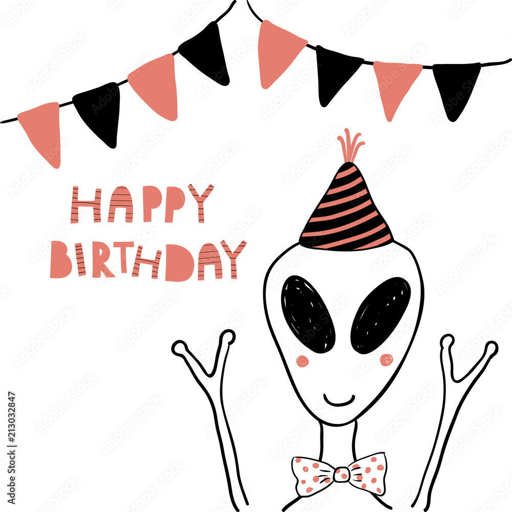 Hand drawn birthday card with cute funny alien in a party hat, bunting,  lettering quote Happy birthday. Isolated objects. Line drawing. Vector  illustration. Design concept for children print. Stock Vector | Adobe
