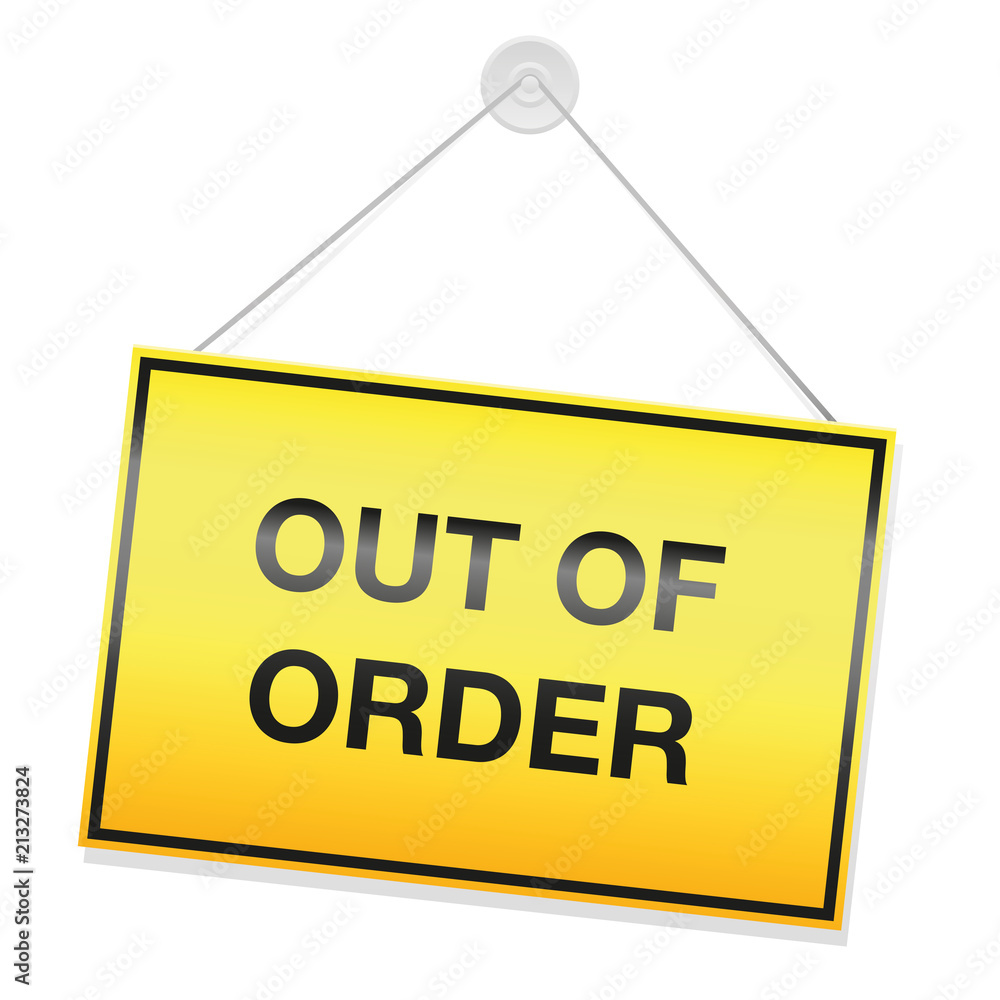 Out of order sign, yellow rectangular panel with warning message. Isolated vector illustration on white background. Out of order sign, yellow rectangular panel with warning message. Isolated vector illustration on white background.