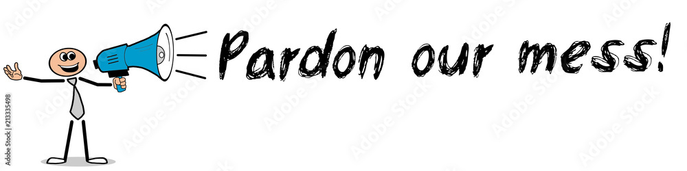 Pardon our mess! Pardon our mess!