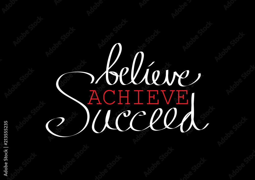 Believe achieve succeed lettering. Motivational quote. Believe achieve succeed lettering. Motivational quote.