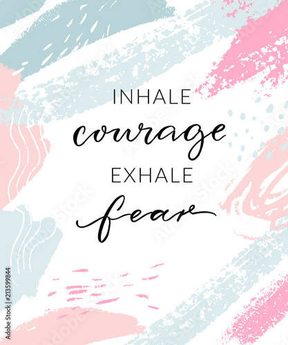 Inhale courage exhale fear. Inspirational quote, wall art poster design. Modern calligraphy on abstract pastel blue and pink brush strokes