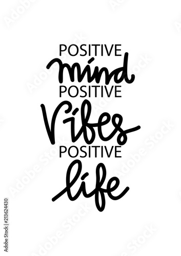 Positive mind  positive vibes  positive life. Inspirational quote.