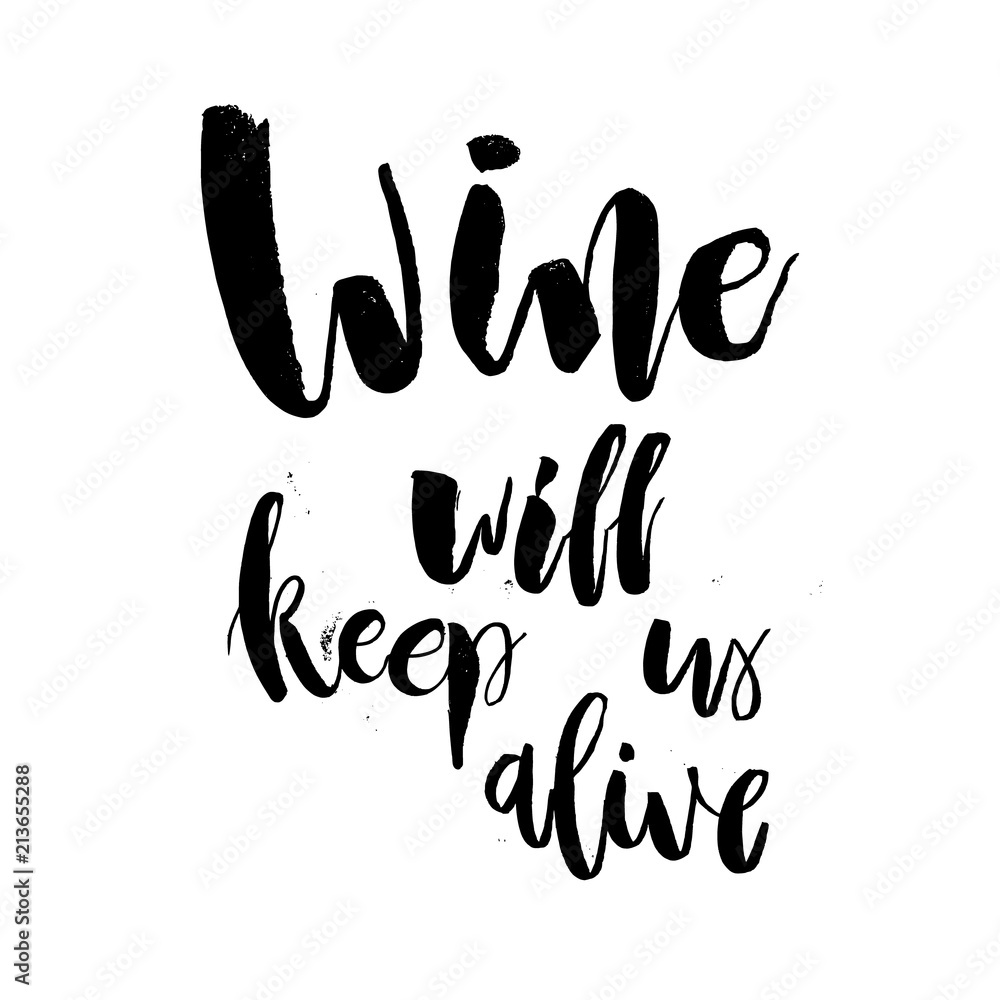 Wine will Keep Us Alive. Funny handwritten lettering quote about alcohol  cocktails. Good for posters, t-shirt, prints, cards, banners. Vector  typographic element for your design Stock Vector | Adobe Stock
