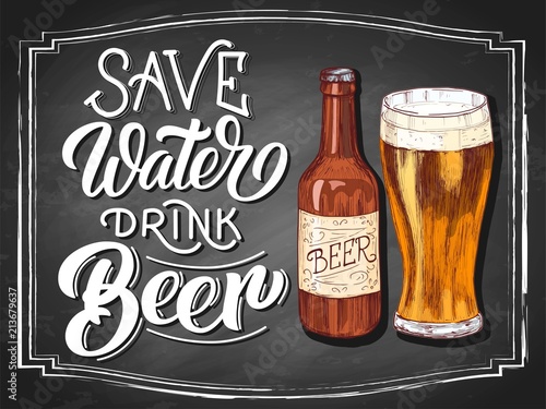 Save water drink beer hand lettering with colorful glass and bottle vintage etching drawn sketch on black chalkboard background. Vector illustration.