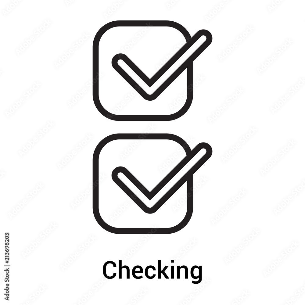 Checking icon vector sign and symbol isolated on white background, Checking logo concept Checking icon vector sign and symbol isolated on white background, Checking logo concept