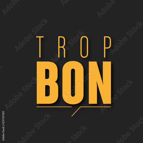 trop bon