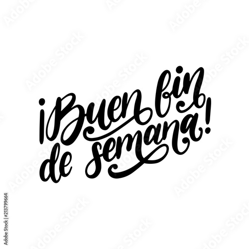 Buen Fin De Semana, vector hand lettering. Translation from Spanish of phrase Good Weekend. Calligraphic inscription.