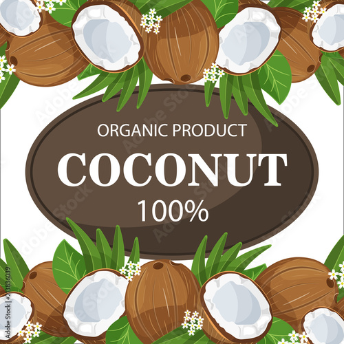 Ripe coconuts and palm leaves around circle badge with text farm fresh 100 percent natural.