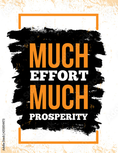 Much effort, much prosperity. Motivation inspirational quote Typography design poster for office