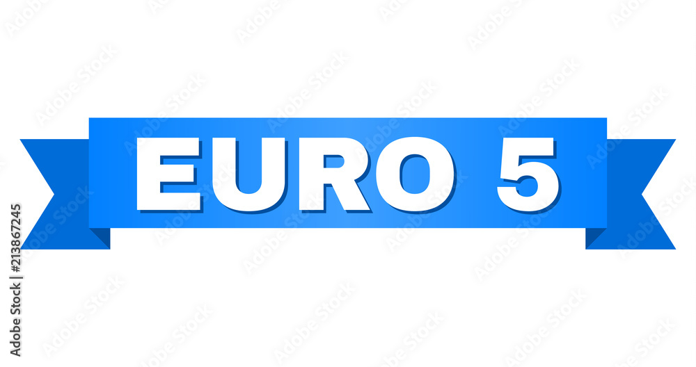 EURO 5 text on a ribbon. Designed with white caption and blue tape. Vector banner with EURO 5 tag. EURO 5 text on a ribbon. Designed with white caption and blue tape. Vector banner with EURO 5 tag.