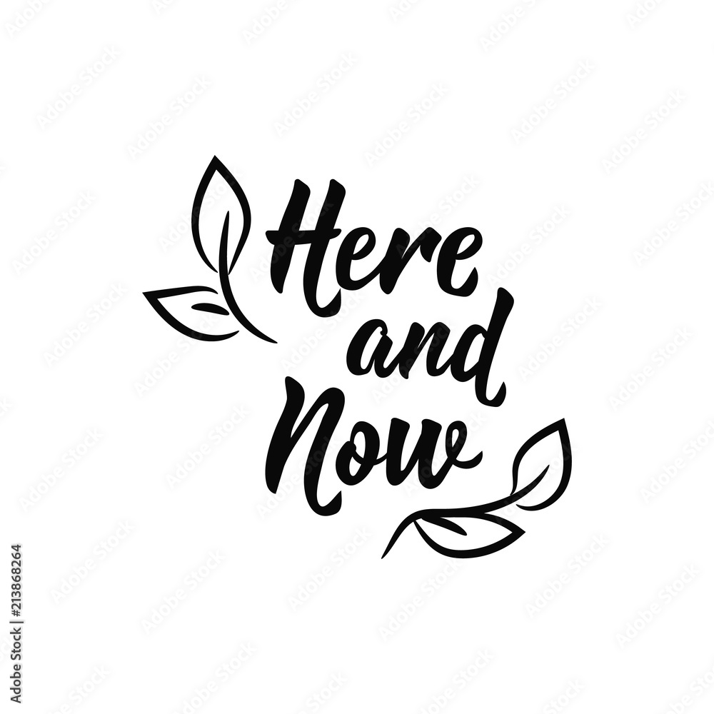 Here and now. Lettering. calligraphy vector illustration. Here and now. Lettering. calligraphy vector illustration.