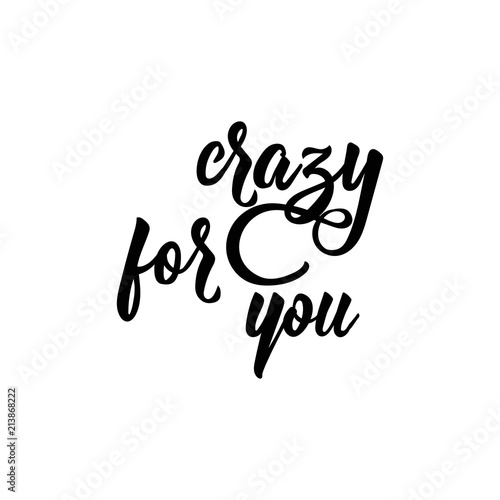 Crazy for you. Lettering. Romantic quote. calligraphy vector illustration.