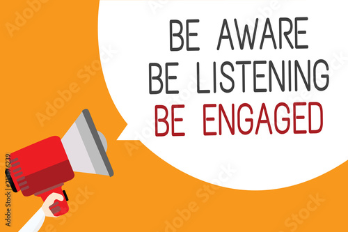 Text sign showing Be Aware Be Listening Be Engaged. Conceptual photo take attention to actions or speakers Man holding megaphone loudspeaker speech bubble message orange background.