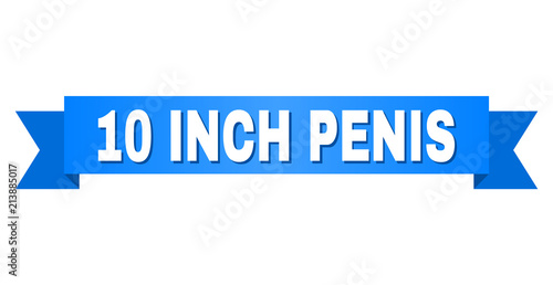 10 INCH PENIS text on a ribbon. Designed with white caption and blue stripe. Vector banner with 10 INCH PENIS tag.