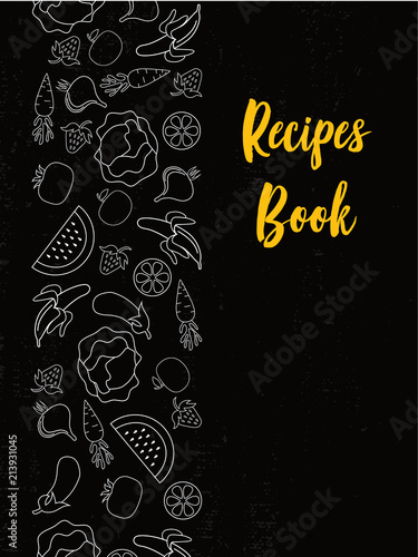 Recipes book cover typography poster template, text and food symbols, on chalkboard background. Vector illustration with foodstuff border, black and white. Printing design template.