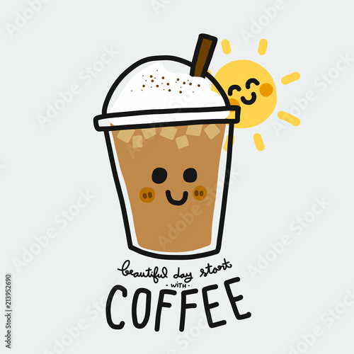 Beautiful day start with coffee cute cartoon doodle vector illustration