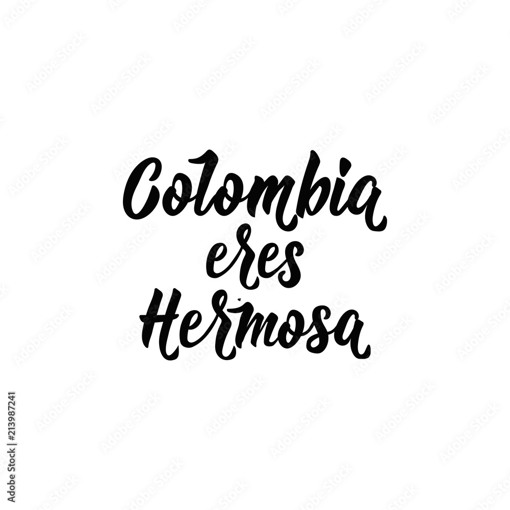 Colombia eres hermosa. Spanish translation: Colombia you are beautiful , vector lettering illustration