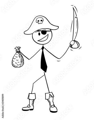 Cartoon stick drawing conceptual illustration of pirate businessman with eye patch, sabre and bag of gold. Business concept of unethical business.