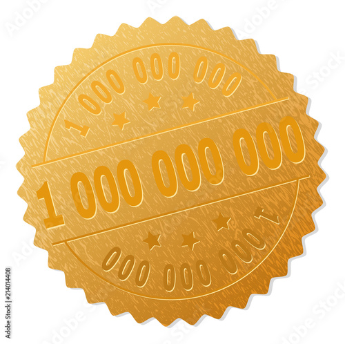 1 000 000 000 gold stamp seal. Vector golden medal of 1 000 000 000 text. Text labels are placed between parallel lines and on circle. Golden surface has metallic texture.