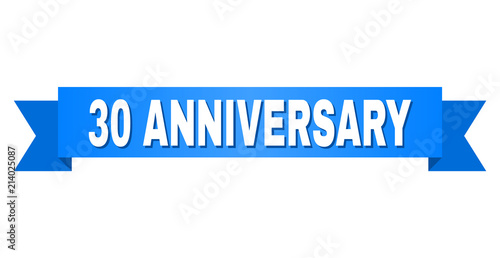 30 ANNIVERSARY text on a ribbon. Designed with white caption and blue tape. Vector banner with 30 ANNIVERSARY tag.