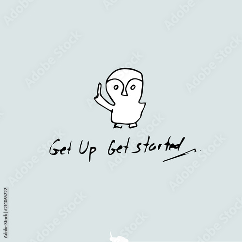 get up and get started, handwritten