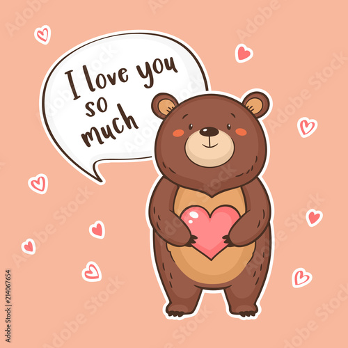 Cute funny Bear with heart and speech bubble with quote I love you so much. Valentine s Day greeting card. Vector illustration