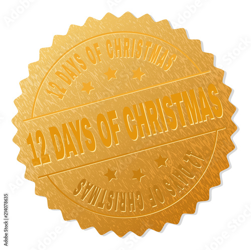 12 DAYS OF CHRISTMAS gold stamp seal. Vector gold medal of 12 DAYS OF CHRISTMAS text. Text labels are placed between parallel lines and on circle. Golden surface has metallic texture.