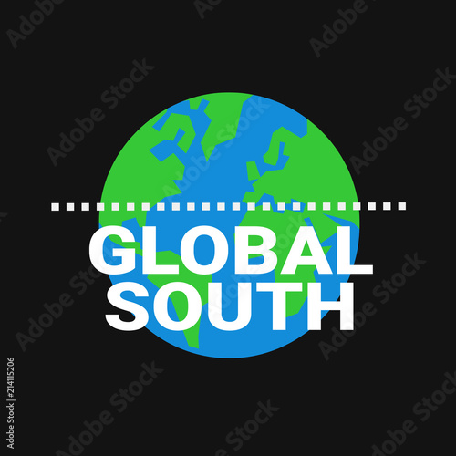 Global South - social, economic and political division between wealthy northern states and underdeveloped and poor southern countires on southern continents and hemisphere