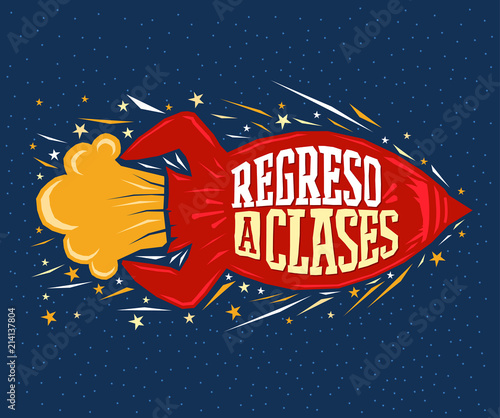 Regreso a clases, Back to school spanish text, vector lettering rocket launch