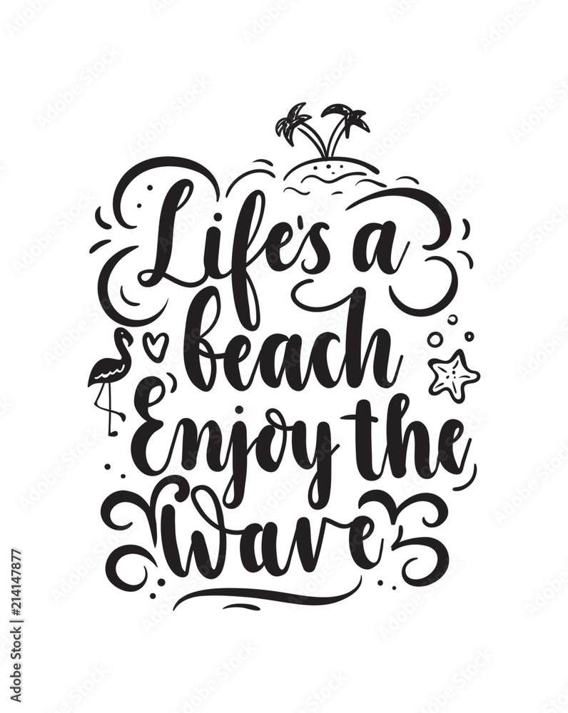 Life's a beach enjoy the wave summer inspirational lettering quote with doodles. Summer poster isolated on white background. Life's a beach enjoy the wave summer inspirational lettering quote with doodles. Summer poster isolated on white background.