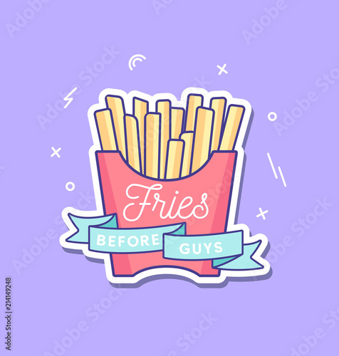 Fries before guys feminine inspirational poster with french fries and ribbon in trendy linear design isolated on violet background. Motivational card, poster, pin for friends and sisters